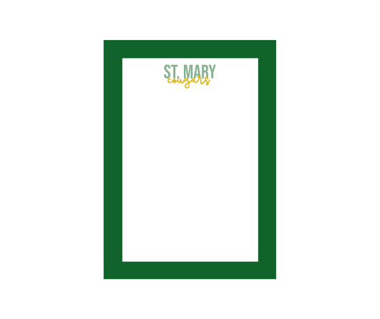 5x7 notepad with solid green border and St. Mary's Cougars typed in script. and block font in green and yellow. 