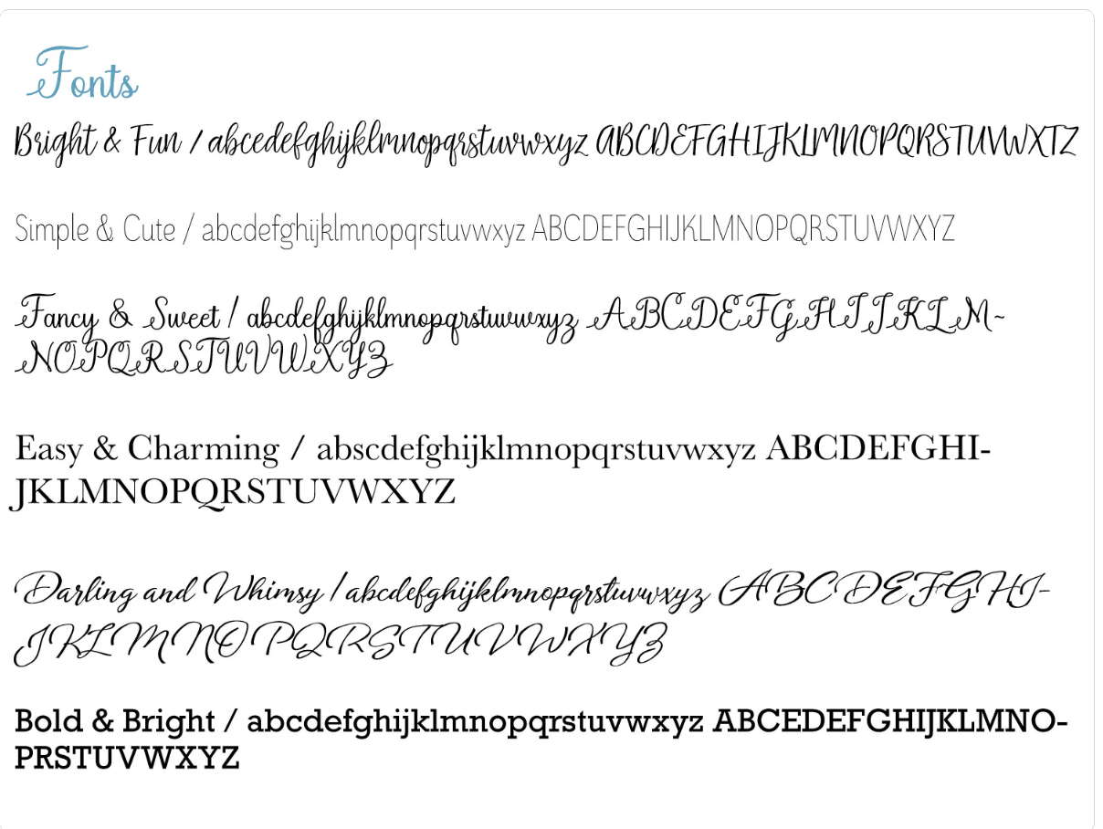 Font options are show. Bright and Fun is an italic whimsical font. Simple and Cute is a sans serif thin font. Fancy and Sweet is a script with curls at the ends of letters. Easy and Charming is a serif block font. Darling and Whimsy is an italic serif script font. Bold and Bright is a serif block font. 